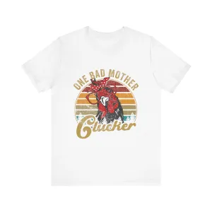 One Bad Mother Clucker T-Shirt - Unisex Garment-Dyed Tee